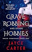 Grave Robbing and Other Hobbies