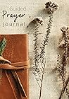 Prayer Journal: Guided Prayer Journal: Guided