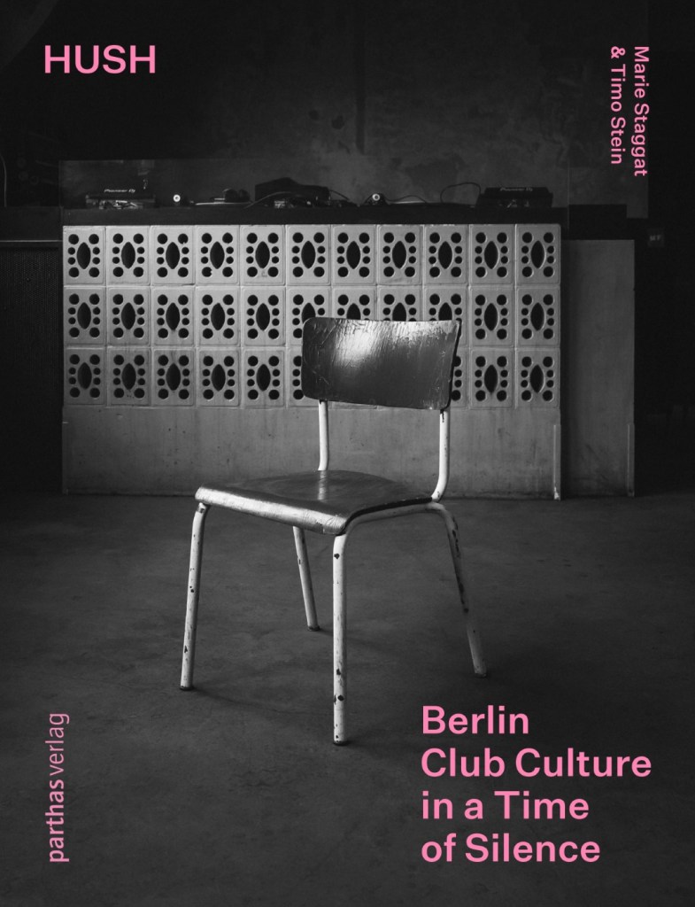 Hush – Berliner Clubs in Zeiten der Stille. Berlin Club Culture in a Time of Silence (Paperback)