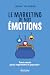 Le marketing de nos émotions (French Edition)