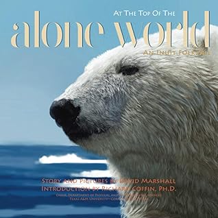 Alone at the Top of the World: An Inuit Folktale