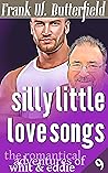 Silly Little Love Songs (The Romantical Adventures of Whit & Eddie Book 9)