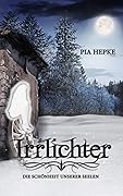Irrlichter: Die Schönheit unserer Seelen