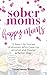 Sober Moms, Happy Moms: 12 ...
