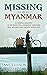 Missing in Myanmar Simple request. Journey to a foreign country. All before the lights went out. by Jane Ellyson