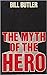 The Myth of the Hero by Bill Butler