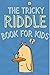 The Tricky Riddle Book For Kids by ADAM PRESS