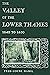 The Valley Of The Lower Thames, 1640 To 1850