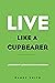Live Like A Cupbearer, Lead...