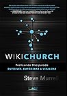 Wikichurch: discipulado engajado, empoderado & viral (Portuguese Edition)