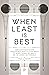 When Least Is Best: How Mathematicians Discovered Many Clever Ways to Make Things as Small (or as Large) as Possible (Princeton Science Library Book 118)