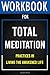 Workbook for Total Meditati...