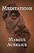 MEDITATIONS by Marcus Aurelius
