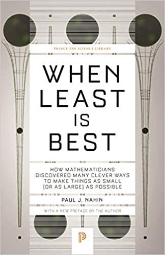 When Least Is Best: How Mathematicians Discovered Many Clever Ways to Make Things as Small (or as Large) as Possible (Princeton Science Library)