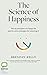 The Science of Happiness: The six principles of a happy life and the seven strategies for achieving it