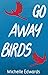 Go Away Birds by Michelle     Edwards