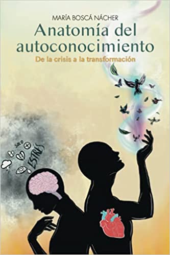 Anatomía del autoconocimiento - De la crisis a la transformación