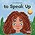 I Choose to Speak Up: A Col...