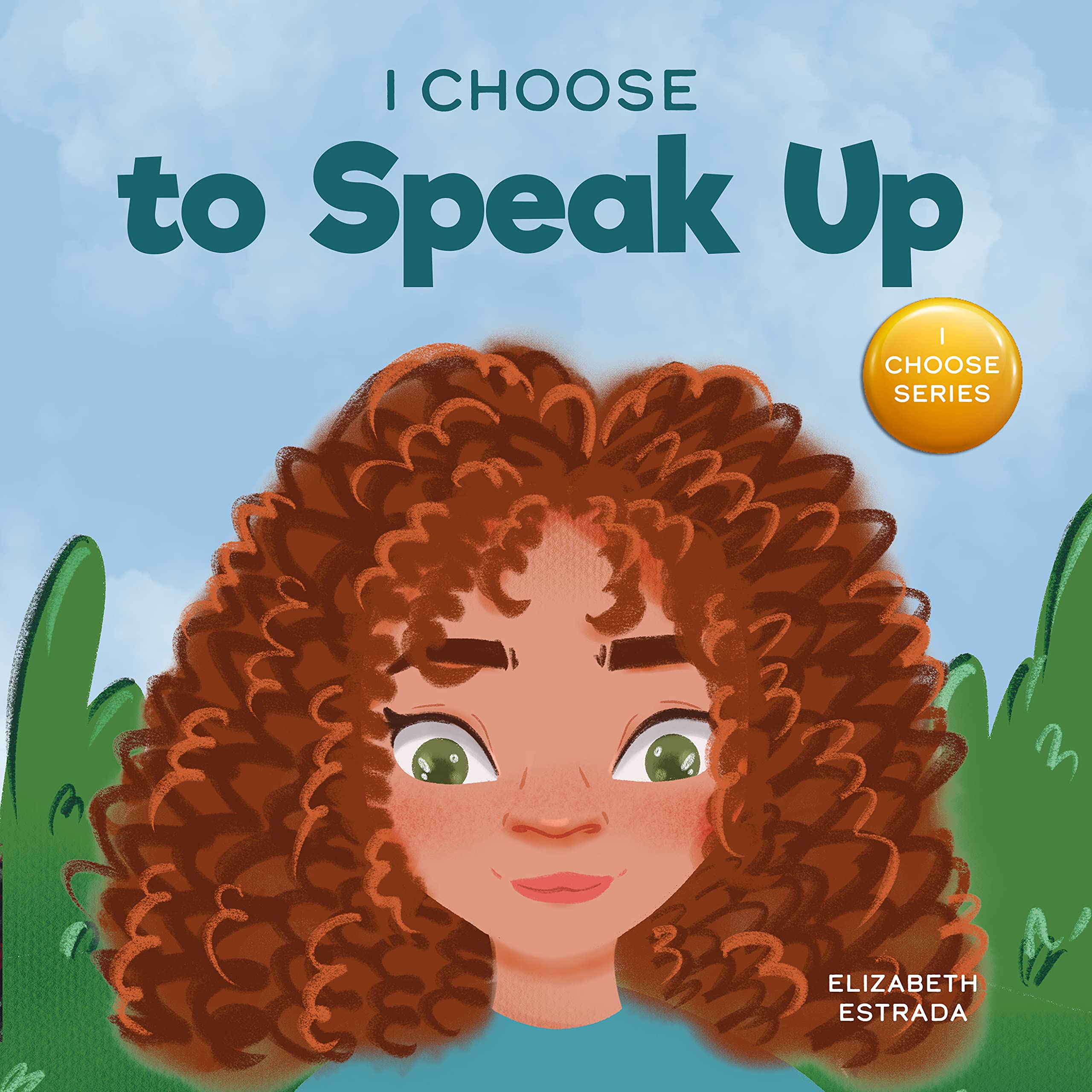 I Choose to Speak Up: A Colorful Picture Book About Bullying, Discrimination, or Harassment (Teacher and Therapist Toolbox: I Choose 6)