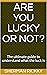 Are you Lucky or not?: The ...