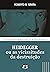 Heidegger ou as vicissitudes da destruição (A Psicanálise e a... by Roberto Barberena Graña.