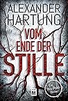 Vom Ende der Stille by Alexander Hartung Vom Ende der Stille by Alexander Hartung