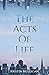 The Acts Of Life