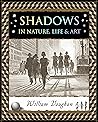 Shadows: in Nature, Life and Art