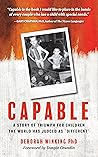 Capable: A Story of Triumph For Children the World has Judged as "Different"
