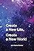 Create a New Life, Create a...
