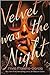 Velvet Was the Night