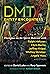 DMT Entity Encounters: Dialogues on the Spirit Molecule with Ralph Metzner, Chris Bache, Jeffrey Kripal, Whitley Strieber, Angela Voss, and Others