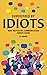 Surrounded By Idiots: How Ineffective Communication Causes Chaos