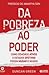 Da Pobreza Ao Poder: como cidadãos ativos e estados efetivos podem mudar o mundo
