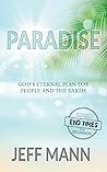 Paradise: God's Eternal Plan for People and the Earth (The End-Times for Beginners Series Book 1)