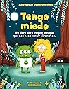 Tengo miedo: Un cuento para vencer aquello que nos hace sentir diminutos (Spanish Edition)