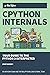 CPython Internals: Your Guide to the Python 3 Interpreter