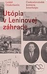 Utópia v Leninovej záhrade: Československá komúna Interhelpo