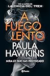 A fuego lento by Paula Hawkins