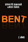 Bent by J.    Adams
