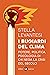 I bugiardi del clima. Potere, politica, psicologia di chi nega la crisi del secolo
