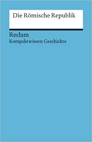 Die Römische Republik (Kompaktwissen Geschichte)