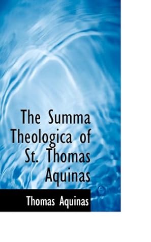 The Summa Theologica of St. Thomas Aquinas