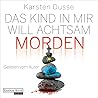 Das Kind in mir will achtsam morden by Karsten Dusse