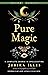 Pure Magic: A Complete Course in Spellcasting (Weiser Classics Series)