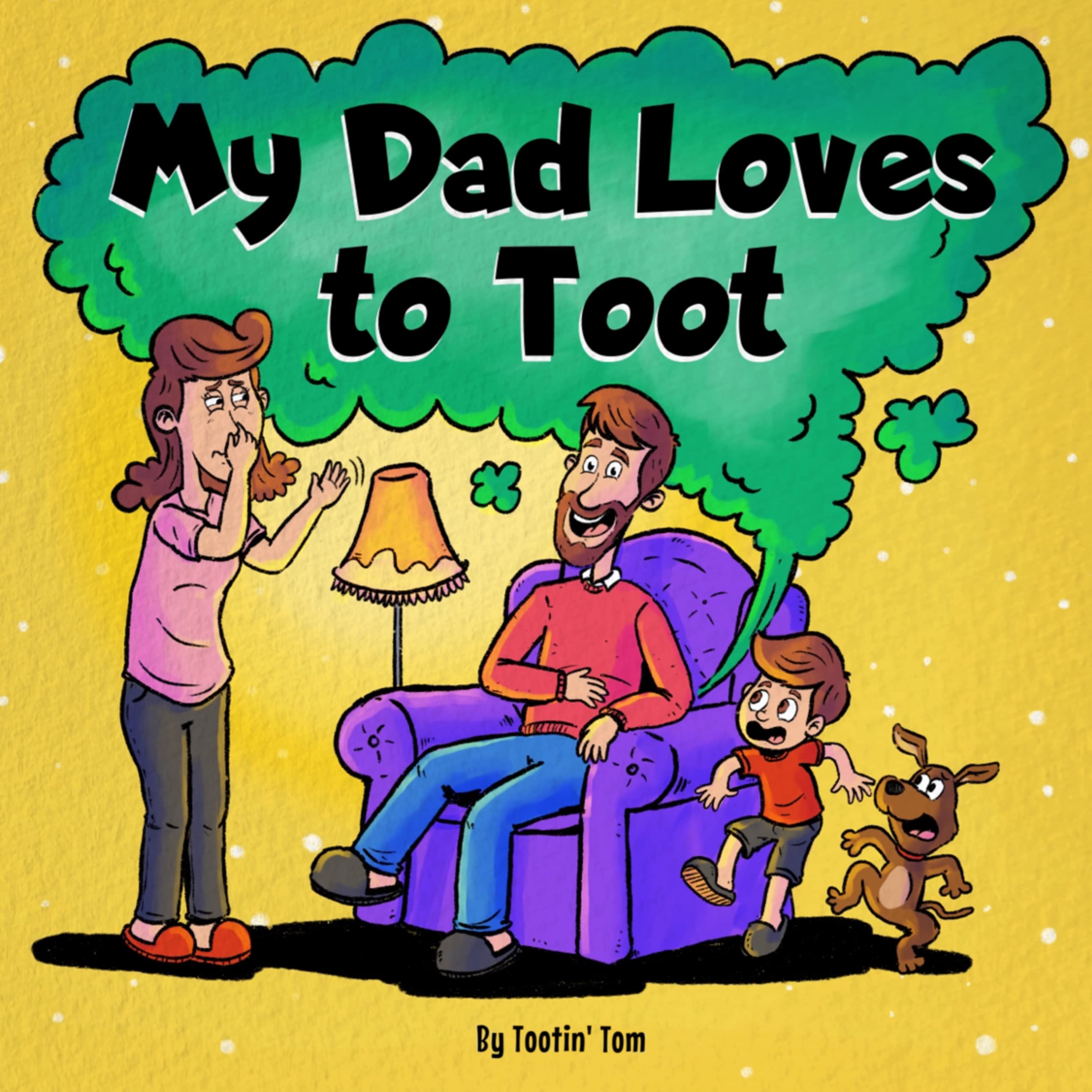 My Dad Loves to Toot: A Funny Rhyming Story Book About Farts For Fathers and Their Kids, Fun Read Aloud Children's Picture Book for Families (Kindle Edition)