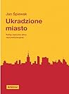 Ukradzione miasto: kulisy wybuchu afery reprywatyzacyjnej