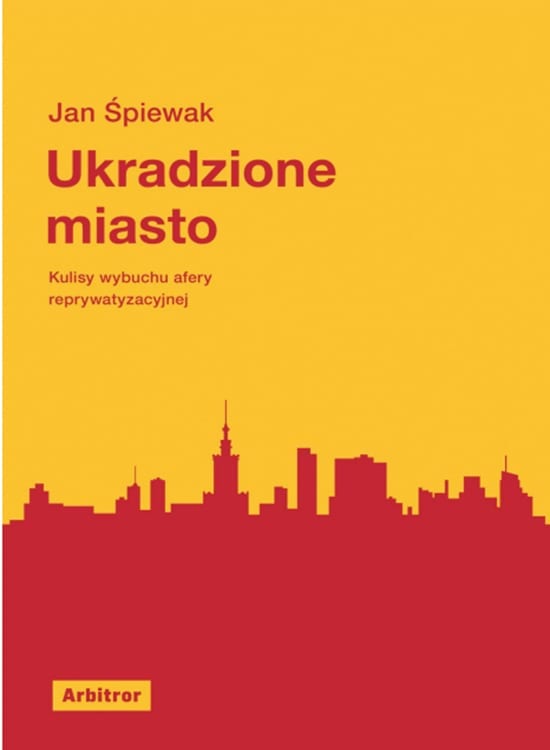Ukradzione miasto: kulisy wybuchu afery reprywatyzacyjnej