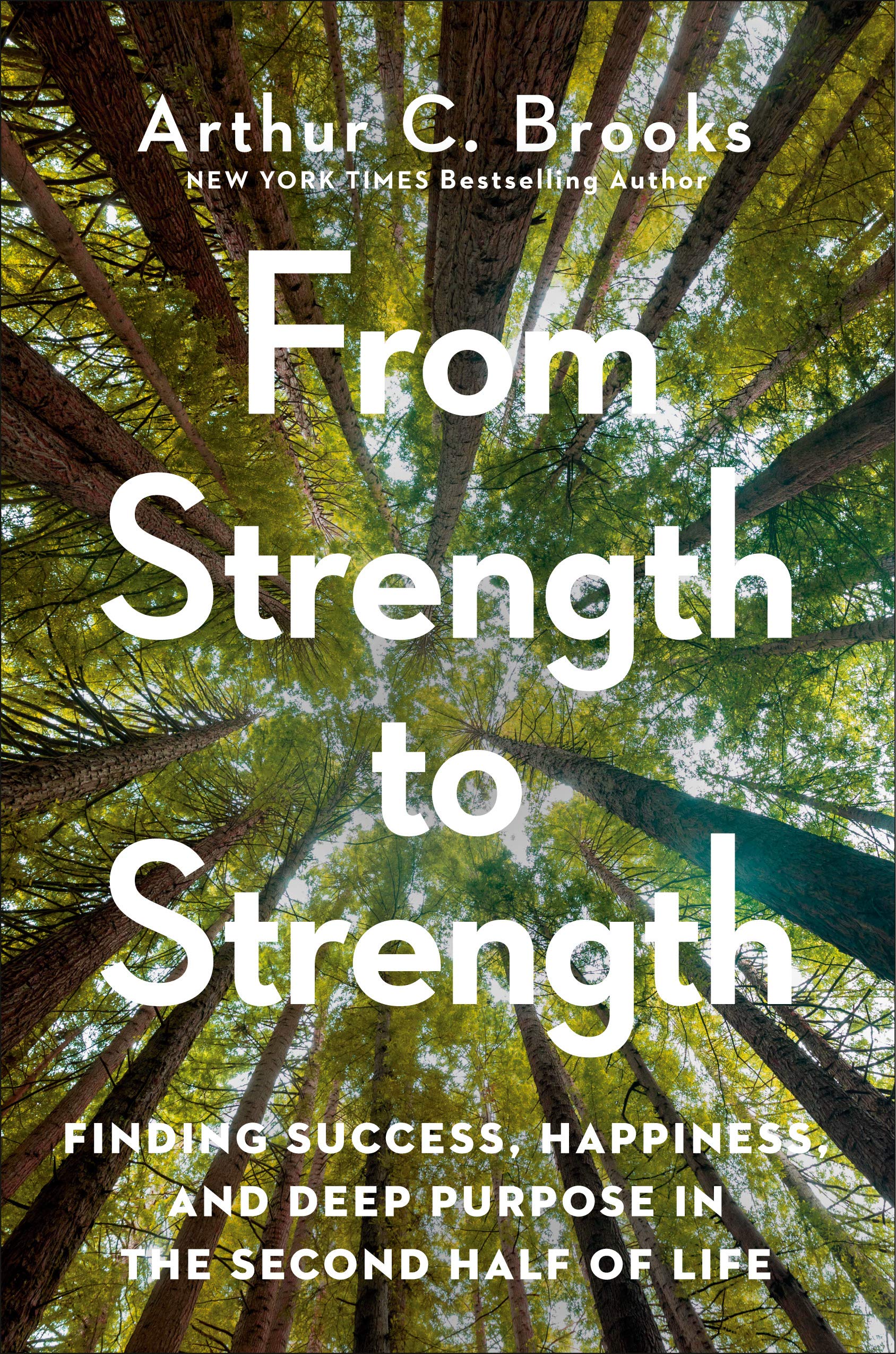 From Strength to Strength: Finding Success, Happiness, and Deep Purpose in the Second Half of Life (Kindle Edition)