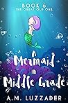 A Mermaid in Middle Grade: Book 6: The Great Old One